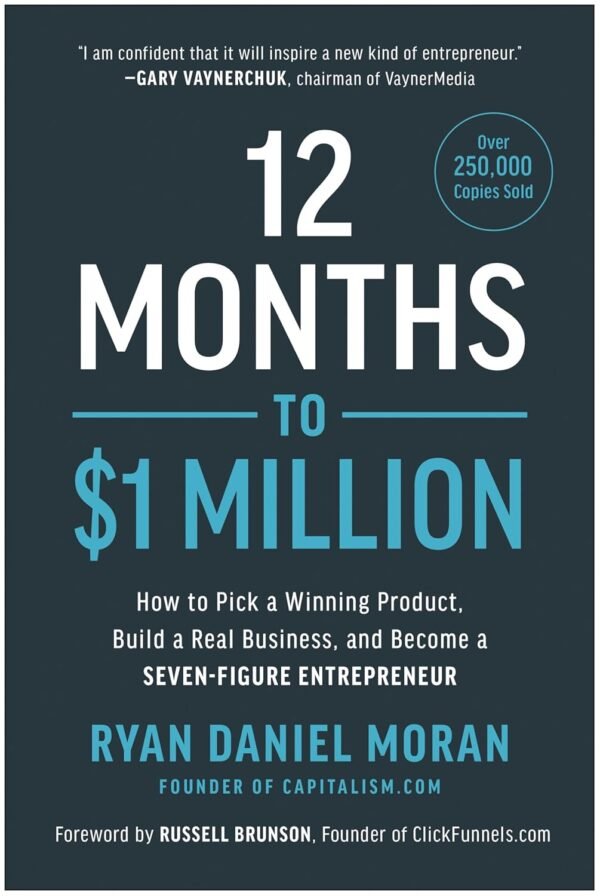 12 Months to $1 Million: How to Pick a Winning Product, Build a Real Business, and Become a Seven-Figure Entrepreneur