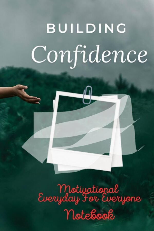 Building Confidence: Motivational Everyday For Everyone Notebook