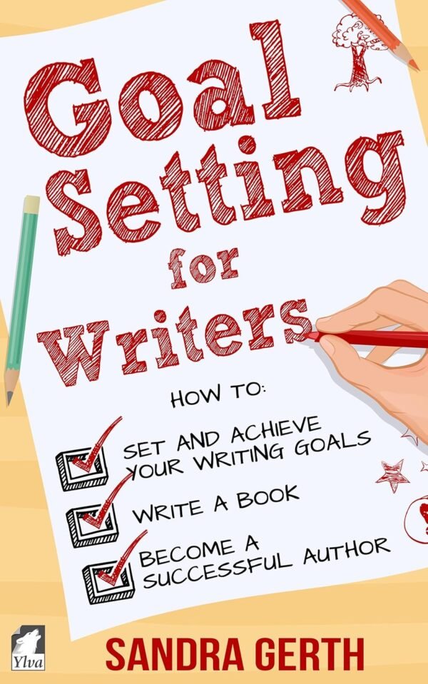 Goal Setting for Writers (Writers’ Guide Series)