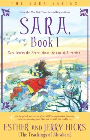 Sara, Book 1: Sara Learns the Secret about the Law of Attraction (Sara Book)